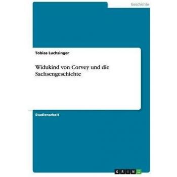 Widukind von Corvey und die Sachsengeschichte
