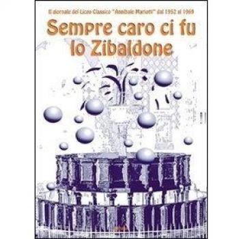 Sempre caro ci fu lo Zibaldone. Il giornale del Liceo Classico Annibale Mariotti dal 1952 al 1969