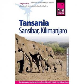 Reise Know-How Tansania, Sansibar, Kilimanjaro: Reiseführer für individuelles Entdecken