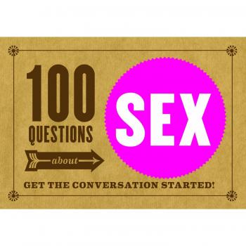 100 Questions about Sex : Get the Conversation Started