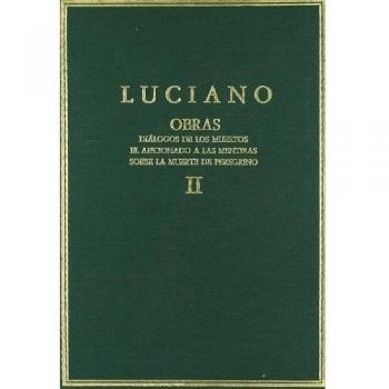 Obras. Vol. Ii. Diálogos de los muertos. El aficionado a las mentiras. Sobre la muerte del peregrino