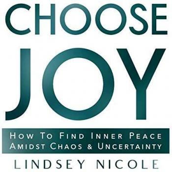 Choose Joy: How To Find Inner Peace Amidst Chaos & Uncertainty