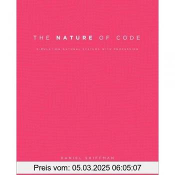 The Nature of Code: Simulating Natural Systems with Processing