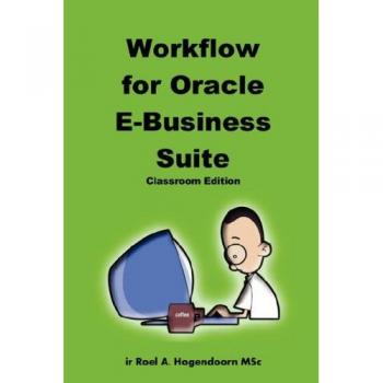 Workflow for Oracle E-Business Suite (Classroom Edition)