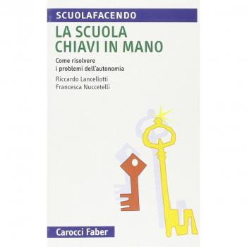 La scuola chiavi in mano. Come risolvere i problemi dell'autonomia