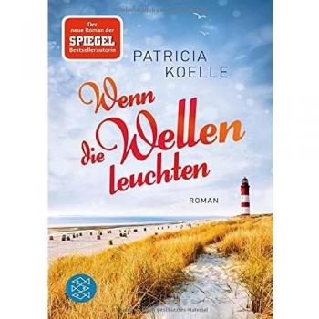 Wenn die Wellen leuchten: Roman
