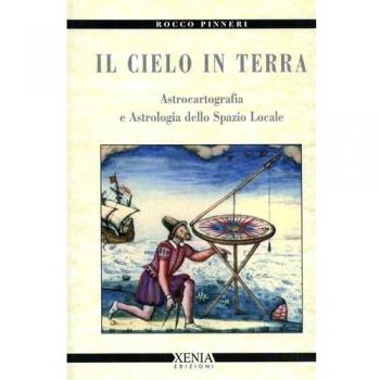 Il cielo in terra. Astrocartografia e astrologia dello spazio locale
