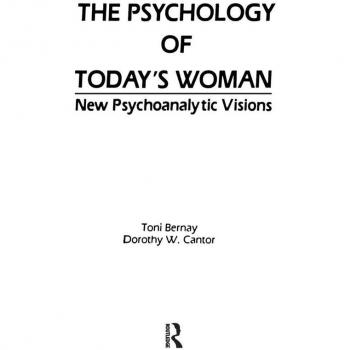 The Psychology of Today's Woman: New Psychoanalytic Visions
