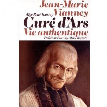 Jean-marie vianney, cure d'ars : vie authentique