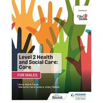 Level 2 Health and Social Care: Core (for Wales) : For City & Guilds/WJEC
