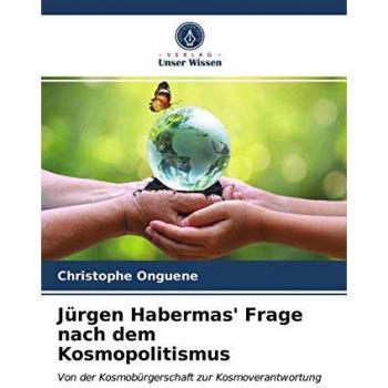 Jürgen Habermas' Frage nach dem Kosmopolitismus: Von der Kosmobürgerschaft zur Kosmoverantwortung