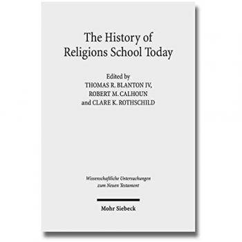 The History of Religions School Today: Essays on the New Testament and Related Ancient Mediterranean Texts
