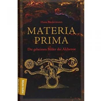 Hans Biedermann Materia Prima: Die Geheimen Bilder Der Alchemie