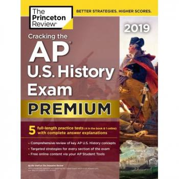Cracking The Ap U.S. History Exam 2019, Premium Edition (College Test Preparation)