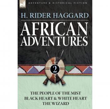African Adventures: 2-The People of the Mist, Black Heart and White Heart & the Wizard