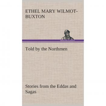 Told by the Northmen: Stories from the Eddas and Sagas
