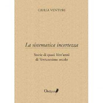 La sistematica incertezza. Storie di quasi vent'anni di ventunesi...