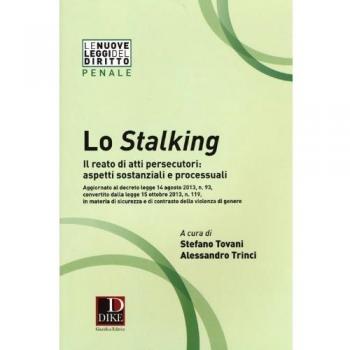 Lo stalking. Il reato di atti persecutori: aspetti sostanziali e processuali