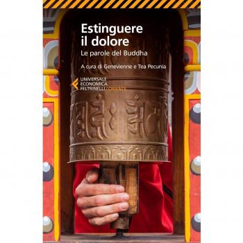 Estinguere il dolore. Le parole del Buddha