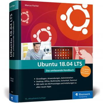 Ubuntu 18.04 LTS: Das umfassende Handbuch zur LTS-Version »Bionic Beaver«