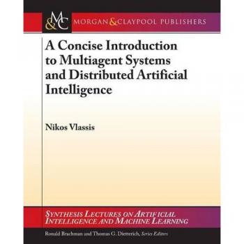 A Concise Introduction to Multiagent Systems and Distributed Artificial Intelligence