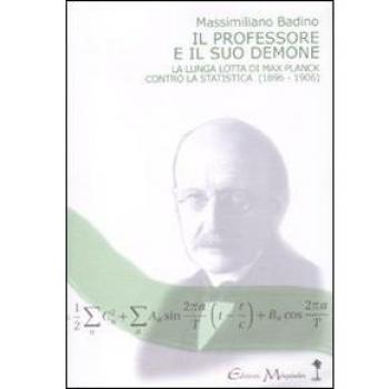 Il professore e il suo demone. La lunga lotta di Max Planck contro la statistica