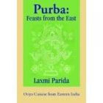 Purba: Feasts from the East:Oriya Cuisine from Eastern India