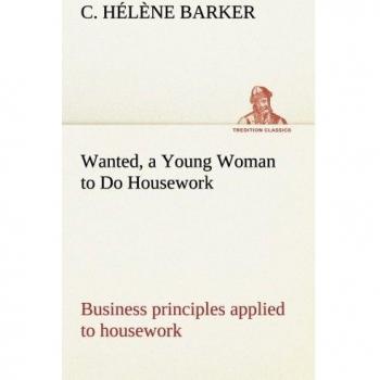 Wanted, a Young Woman to Do Housework Business principles applied to housework