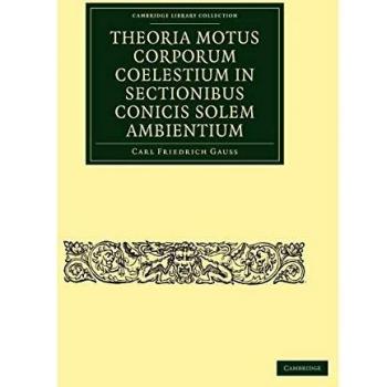 Theoria Motus Corporum Coelestium in Sectionibus Conicis Solem Ambientium (Cambridge Library Collection