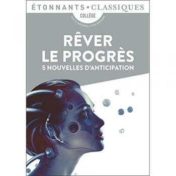 Rêver le progrès: 5 nouvelles d'anticipation
