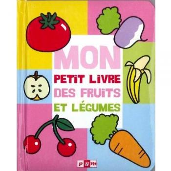 Mon petit livre des fruits et légumes