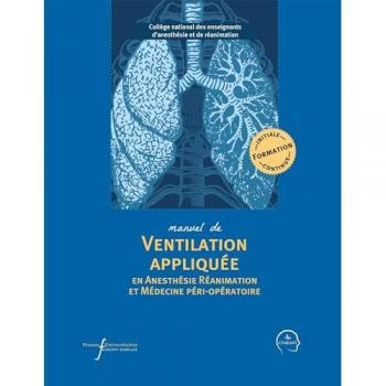 Manuel de ventilation appliquée en anesthésie réanimation et médecine péri-opératoire