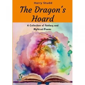 The Dragon's Hoard: A Collection of Fantasy and Mythical Poems