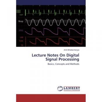 Lecture Notes On Digital Signal Processing: Basics, Concepts and Methods