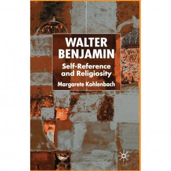 Walter Benjamin: Self-Reference and Religiosity