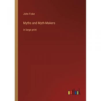 Myths and Myth-Makers: in large print