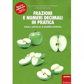 Frazioni e numeri decimali in pratica. Schede e attività per la disabilità intellettiva