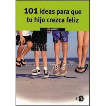 101 IDEAS PARA QUE TU HIJO CREZCA FELIZ