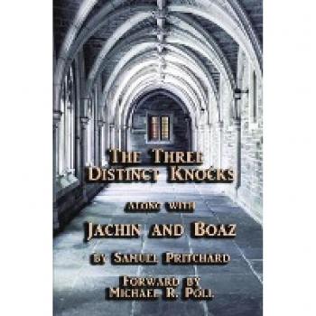 The Three Distinct Knocks along with Jachin and Boaz