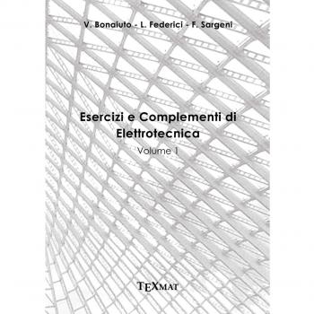 Esercizi e complementi di elettrotecnica (Vol. 1)