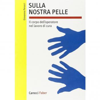 Sulla nostra pelle. Il corpo dell'operatore nel lavoro di cura