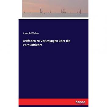 Leitfaden zu vorlesungen über die vernunftlehre.