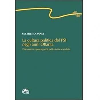 La cultura politica del PSI negli anni ottanta. Discussioni e propaganda nelle riviste socialiste