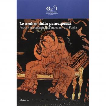 Le ambre della principessa. Storie e archeologia dalla terra di Puglia. Ediz. a colori