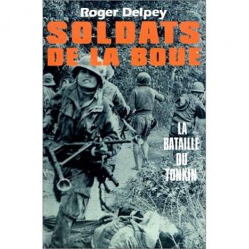 SOLDATS DE LA BOUE. Tome 2, La bataille du Tonkin (Grancher Depot)