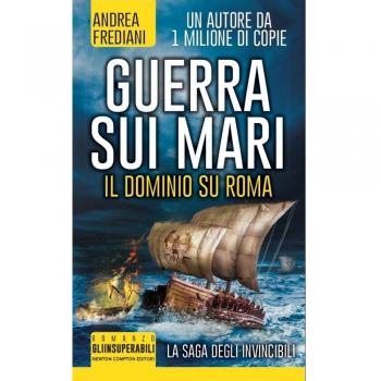 Guerra sui mari. Il dominio su Roma. La saga degli invincibili
