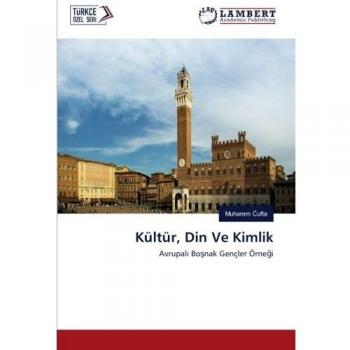 Kültür, Din Ve Kimlik: Avrupalı Boşnak Gençler Örneği: Avrupali Bosnak Gençler Örnegi