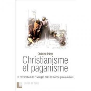 Christianisme et paganisme: La prédication de l'Evangile dans le monde gréco-romain