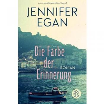 Jennifer Egan Die Farbe Der Erinnerung: Roman