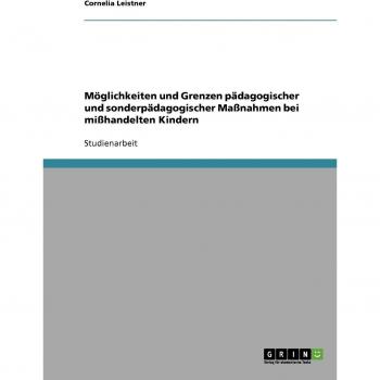 M”glichkeiten und Grenzen p„dagogischer und  sonderp„dagogischer Maánahmen bei miáhandelten Kindern